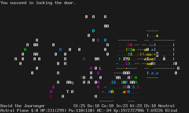 On the Astral Plane.
The player is inside the right sanctuary, which otherwise only contains an altar and a high priestess.
The door is closed behind the player, and on the other wise is a mass of insects and other monsters.
The message line says "You succeed in locking the door."
The status lines say:
David the Journeyer St:25 Dx:18 Co:18 In:23 Wi:23 Ch:18 Neutral
Astral Plane $:0 HP:211(299) Pw:110(110) AC:-34 Xp:19/2727986 T:69226 Blind